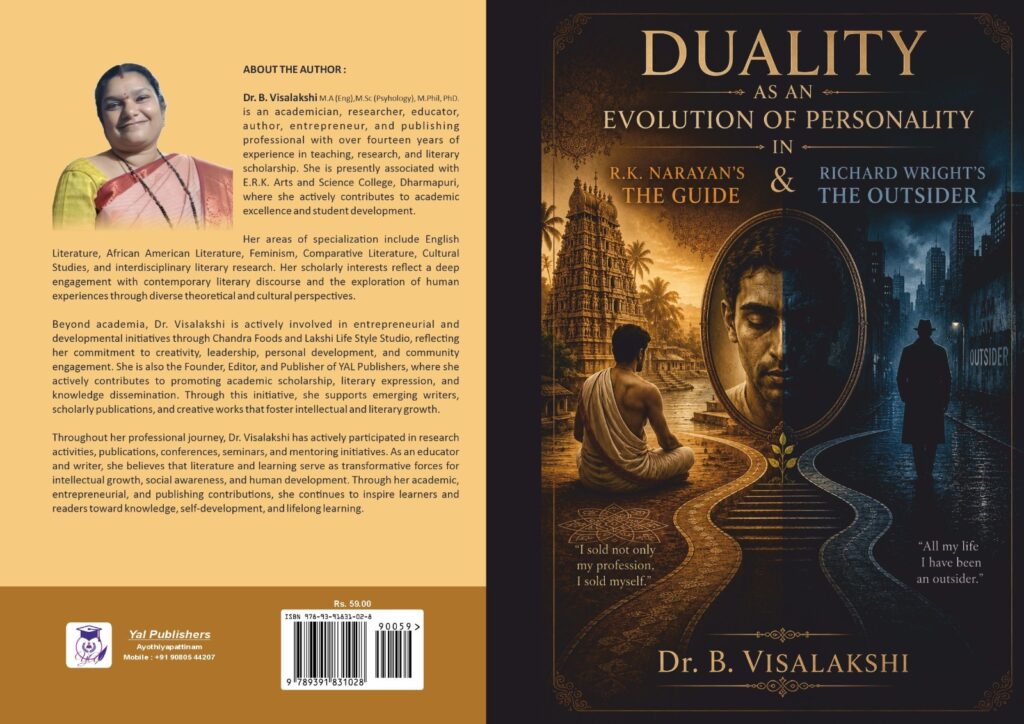 DUALITY AS AN EVOLUTION OF PERSONALITY IN R.K NARAYAN’S THE GUIDE AND RICHARD WRIGHT’S THE OUTSIDER. Author: Dr. B. Visalakshi Vigneshwaran ISBN. 978-93-91831-02-8 Price: ₹ 59.